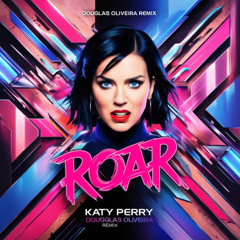 Katy Perry - Roar,(Douglas Oliveira Remix)