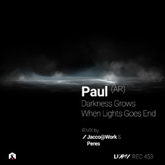 Paul (AR) - Darkness Grow When Lights Goes End (Jacco@Work Remix) [LuPS Records]