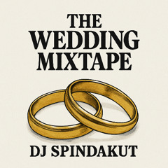 THE WEDDING X SPINDAKUT (LIVE MIXTAPE)