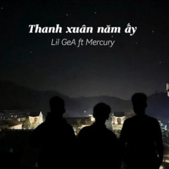 [4homie Mixtape] 3. Thanh xuân năm ấy - Mercury ft ‪LilGeA