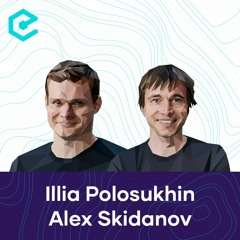 #431 Alex Skidanov & Illia Polosukhin: NEAR Protocol – Scaling Blockchain to a Billion Users