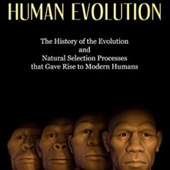 FREE EPUB 💜 Human Evolution: The History of the Evolution and Natural Selection Proc