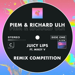 REMIX COMPETITION: Piem & Richard Ulh (ft. Mikey V) - 'Juicy Lips'