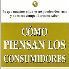 [PDF]/Downl0ad Cómo piensan los consumidores (Spanish Edition) Written by  Gerald Zaltman (Auth