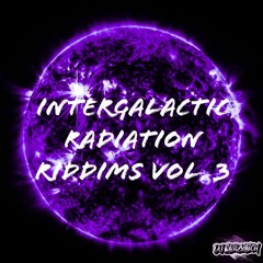 Intergalactic Radiation Riddims Vol. 3