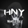 Tải video: HNY - Want 2 Be [FREE DOWNLOAD]