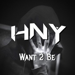 HNY - Want 2 Be [FREE DOWNLOAD]