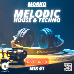 Mokko  #61 - Melodic-House-Techno Mix - Best of 03