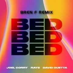 Joel Corry X RAYE X David Guetta - BED (Bren F Remix)