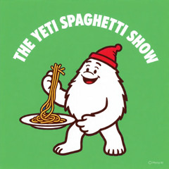 THE SHY LIFE PODCAST - 791: A SECOND HELPING OF THE YETI SPAGHETTI SHOW!
