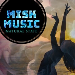 Misk Music - Natural State (House & Trance mix)