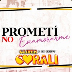 ♫ Cliver Fidel Y Su Grupo Corali ♫                        ( Prometí No Enamorarme)  2️⃣0️⃣2️⃣4️⃣(MP3