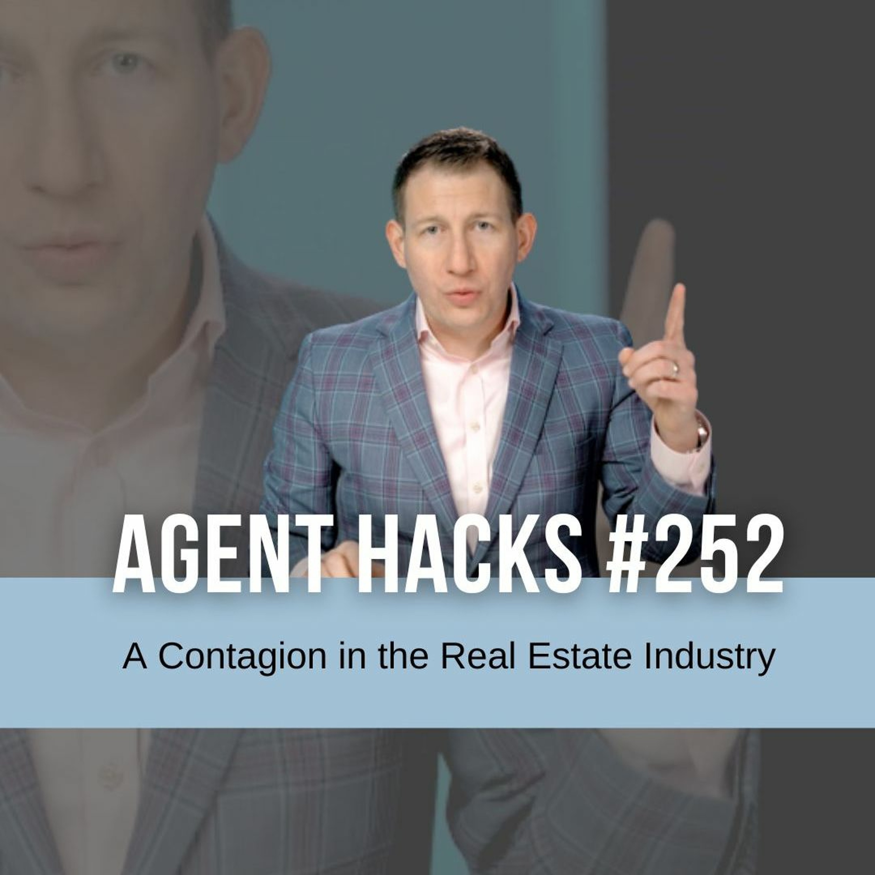 A Contagion in the Real Estate Market - Agent Hacks 252 episode artwork
