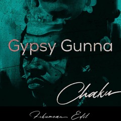 Gypsy Gunna (Chaku Edit)