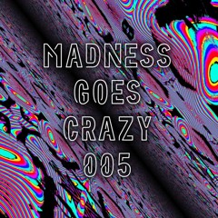 ECLEPTIX - Madness Goes Crazy 005 (175 - 195 BPM)
