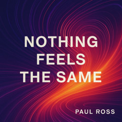 Nothing feels the same