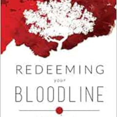 [View] EPUB 📰 Redeeming Your Bloodline: Foundations for Breaking Generational Curses