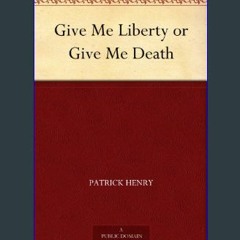 [EBOOK] 🌟 Give Me Liberty or Give Me Death     Kindle Edition DOWNLOAD @PDF