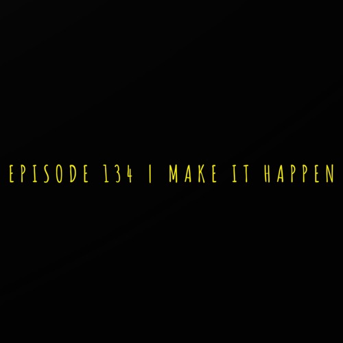 The ET Podcast | Make It Happen | Episode 134