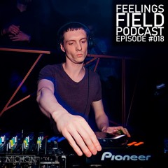 Michon Presents: Feelings Field Podcast #018