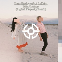 Luna Shadows Feat. In.Drip. - Palm Springs (Logical Disparity Remix)