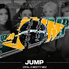 Jump (Vifal X Mezty Mez Edit)
