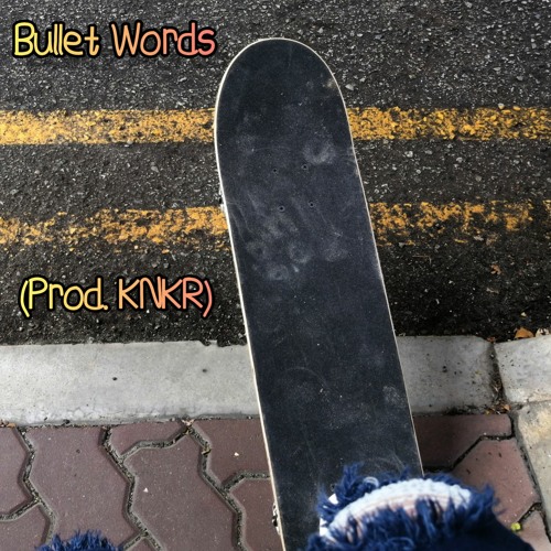 Bullet Words [Prod. KNKR]