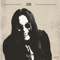 Angrybaby x Ozzy Osbourne - Mama, Put It Back [ANNALXG Edit] *FREE DOWNLOAD*