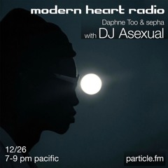 Modern Heart w/ Daphne Too + sepha + DJ Asexual - Dec 26th 2024