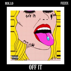 OFF IT(feat. Fizzex)