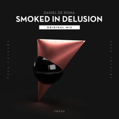 Daniel De Roma - Smoked In Delusion  (Original Mix)