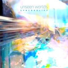 UNSEEN WORLDS