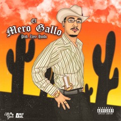 El Mero Gallo (Prod. Zayce Hundo)