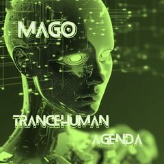 Mago - Trancehuman Agenda