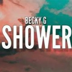 Becky G, Shower Exstatic Remix
