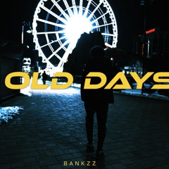 Old Days - Bankzz