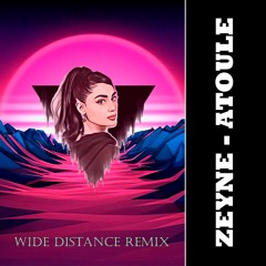Zeyne - Atoul [Wide Distance Remix]