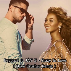 Beyoncé ft. JAY Z - Crazy In Love (Dave Crusher Remix) Free Download