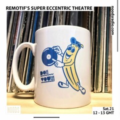 Remotif's Super Eccentric Theatre - August (Do!! You!! Special)