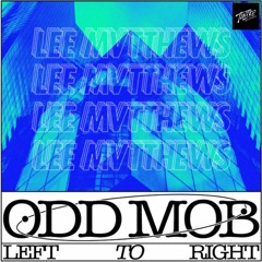 Odd Mob - Left To Right (Lee Mvtthews bootleg)