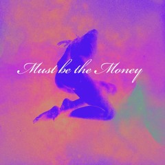 Must be the Money (Prod. Jootsu)