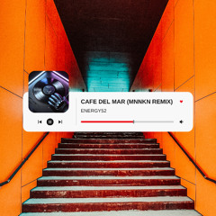 Café Del Mar (MNNKN REMIX)