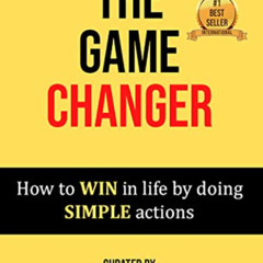 [Free] PDF √ The Game Changer: How to WIN in Life by Doing SIMPLE Actions by  Izdihar
