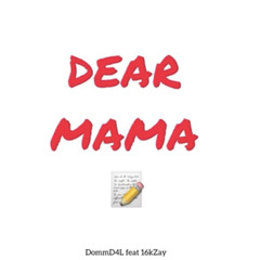 Domm x 16kZay - DEAR MAMA
