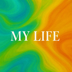 My life