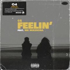 C4 - Feelin' (feat. MK Mikerona)