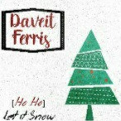 Daveit Ferris - Ho Ho [Let It Snow](2).mp3
