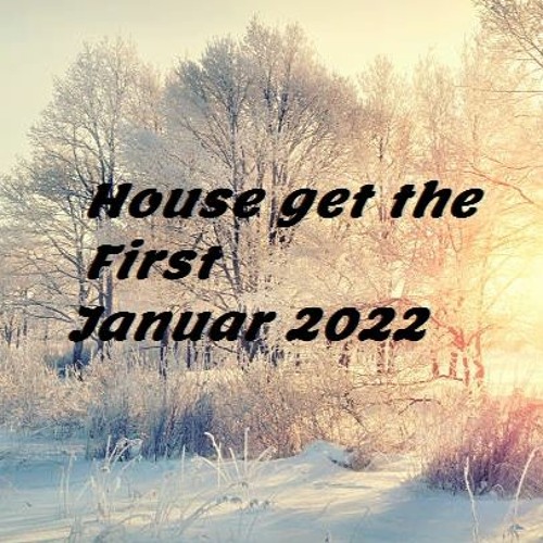 House Get The First - Januar_2022