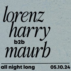 Lorenz Harry b2b Maurb - ALL NIGHT LONG @lyftohbar
