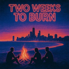 Two Weeks to Burn